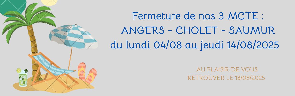 Fermeture MCTE été 2025